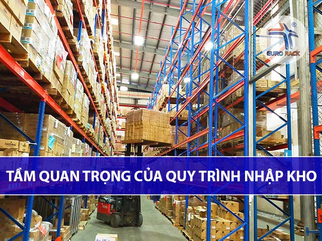 Nhập kho là quy trình quan trọng trong chuỗi cung ứng của doanh nghiệp